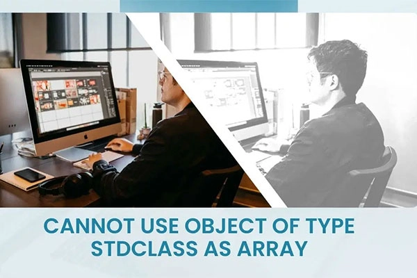 PHP:Cannot use object of type stdClass as array 错误原因及解决方法
