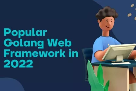 2022 年最流行的五款 Golang Web 框架,推荐使用!